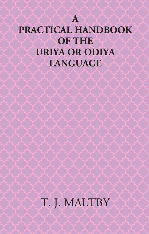A Practical Handbook Of The Uriya Or Odiya Language - Gyan Books