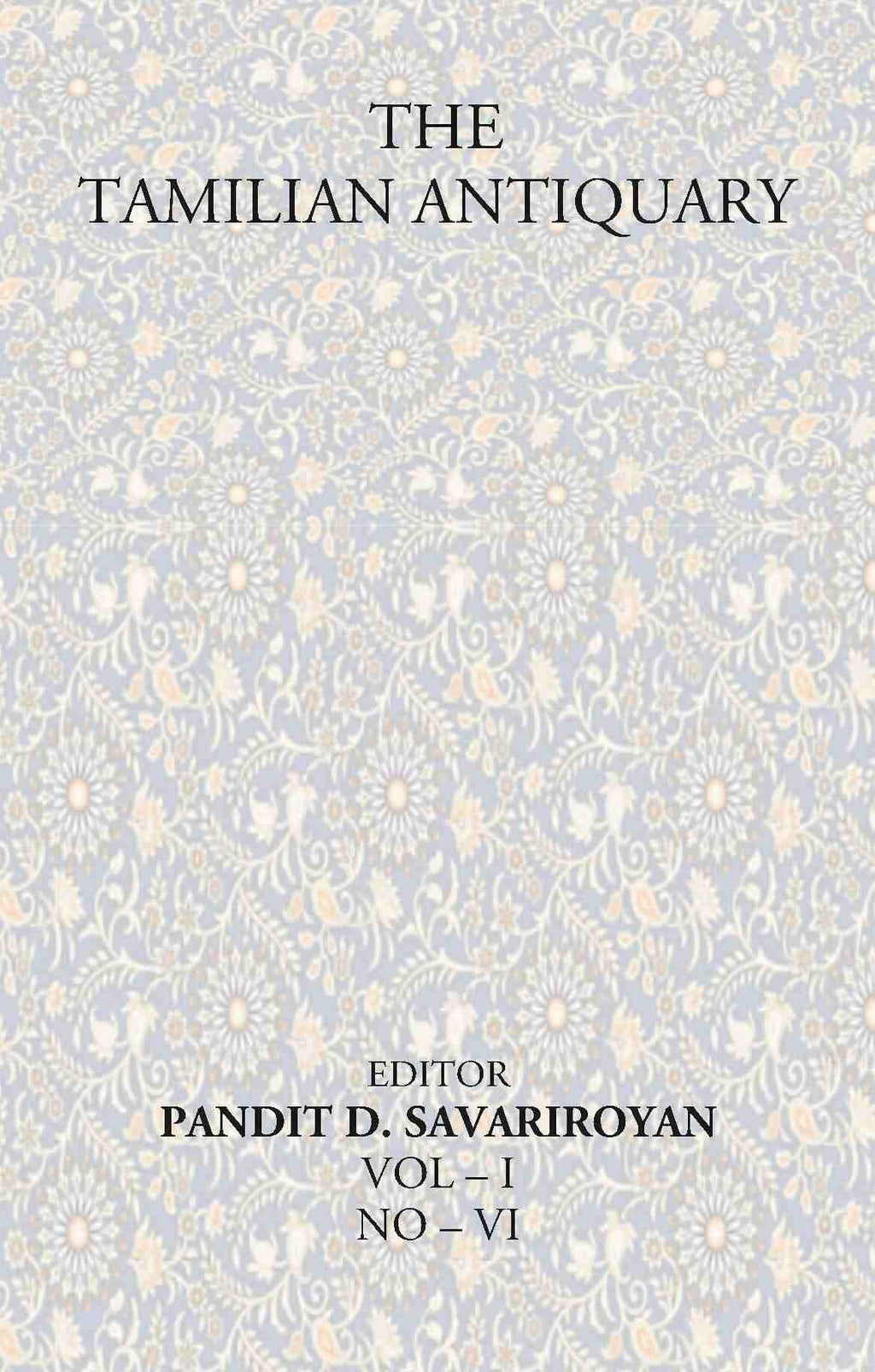 The Tamilian Antiquary Vol – I NO – VI - Gyan Books