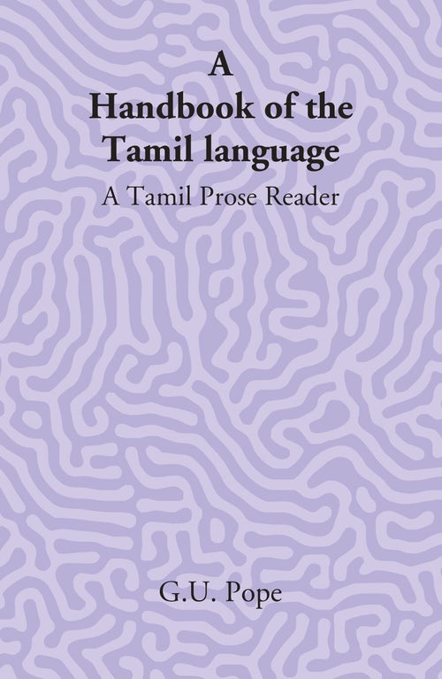 A Handbook Of The Tamil Language: A Tamil Prose Reader - Gyan Books