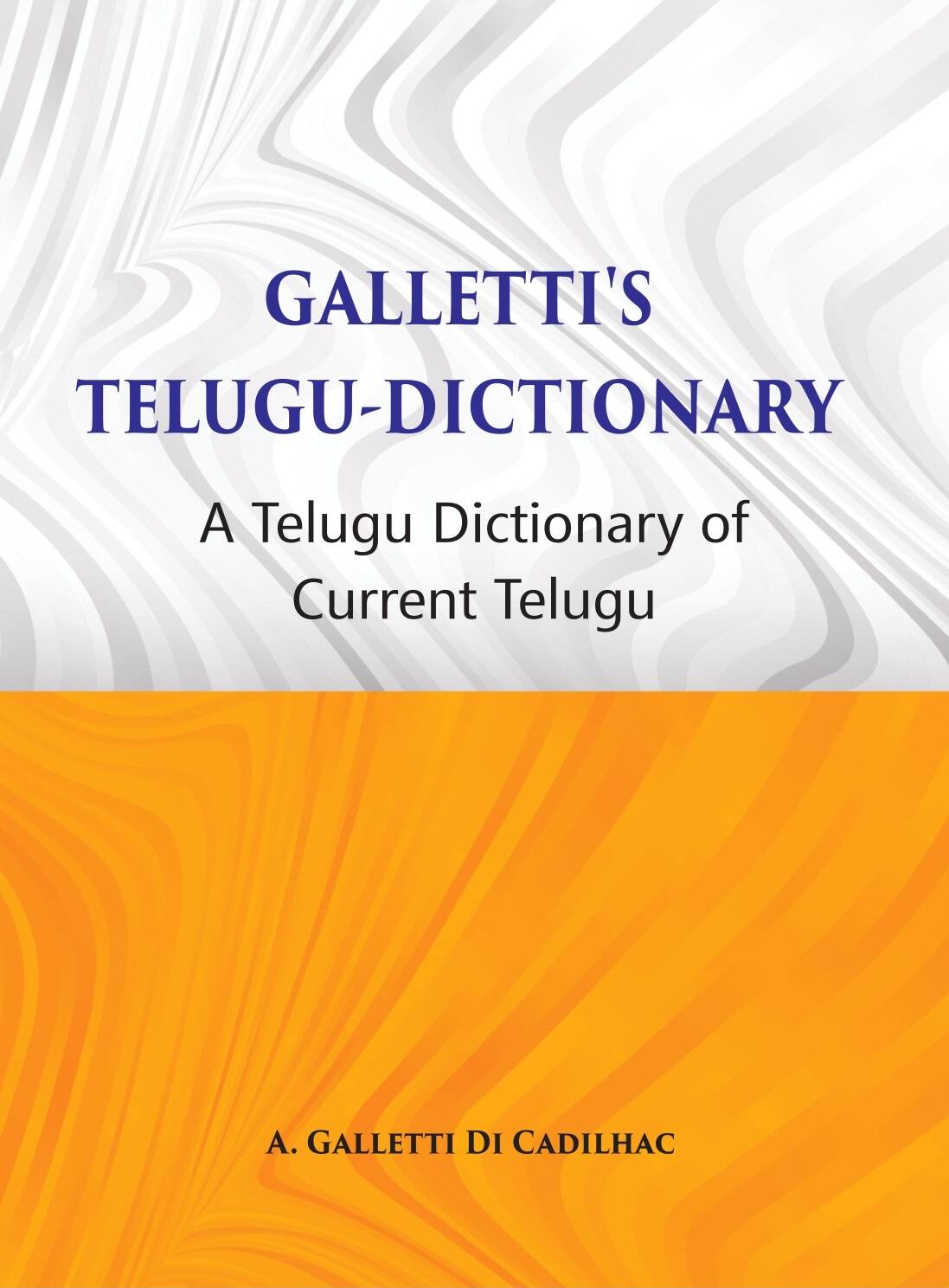 Galletti's Telugu Dictionary: A Dictionary Of Current Telugu - Gyan Books