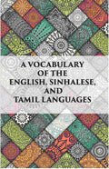 A Vocabulary Of The English, Sinhalese And Tamil Languages - Gyan Books