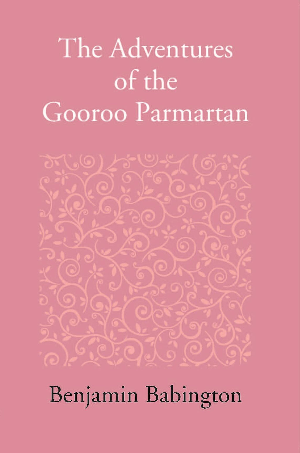 The Adventures Of The Gooroo Paramartana Tale In The Tamul Language - Gyan Books