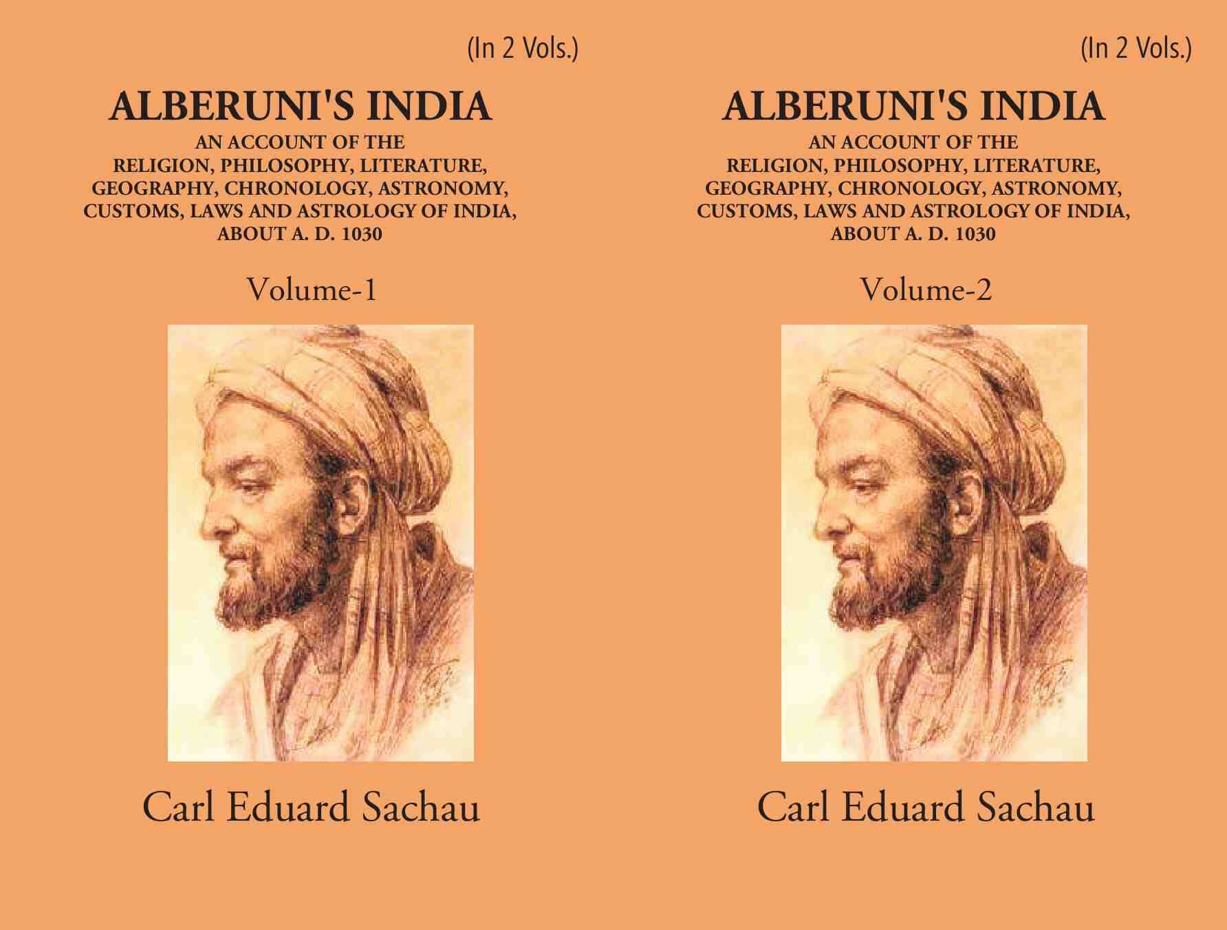 Alberuni's India An Account Of The Religion, Philosophy, Literature, Geography, Chronology, Astronomy, Customs, Laws And Astrology Of India About A.D. 1030 2 Vols. Set - Gyan Books