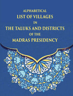 Alphabetical List Of Villages In The Taluks And Districts Of The Madras Presidency - Gyan Books