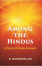 Among The Hindus A Study Of Hindu Festivals - Gyan Books