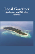 Local Gazetteer The Andaman And Nicobar Islands - Gyan Books