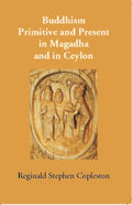 Buddhism Primitive And Present In Magadha And In Ceylon - Gyan Books