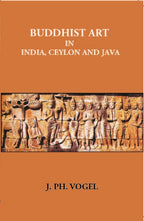 Buddhist Art In India, Ceylon And Java - Gyan Books