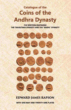 Catalogue Of The Coins Of The Andhra Dynasty The Western Ksatrapas The Traikutaka Dynasty And The “Bodhi” Dynasty - Gyan Books