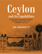 Ceylon And Its Capabilities:- An Account Of Its Natural Resources, Indigenous Productions, And Commercial Facilities - Gyan Books