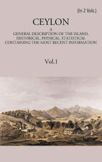 Ceylon:- A General Description Of The Island, Historical, Physical, Statistical 2 Vols. Set - Gyan Books