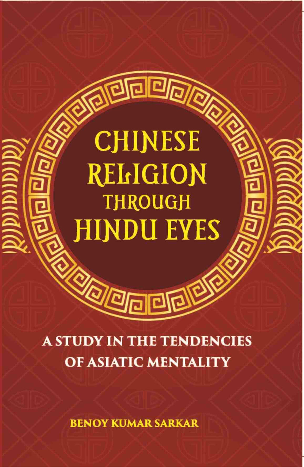 Chinese Religion Through Hindu Eyes:- A Study In The Tendencies Of Asiatic Mentality - Gyan Books