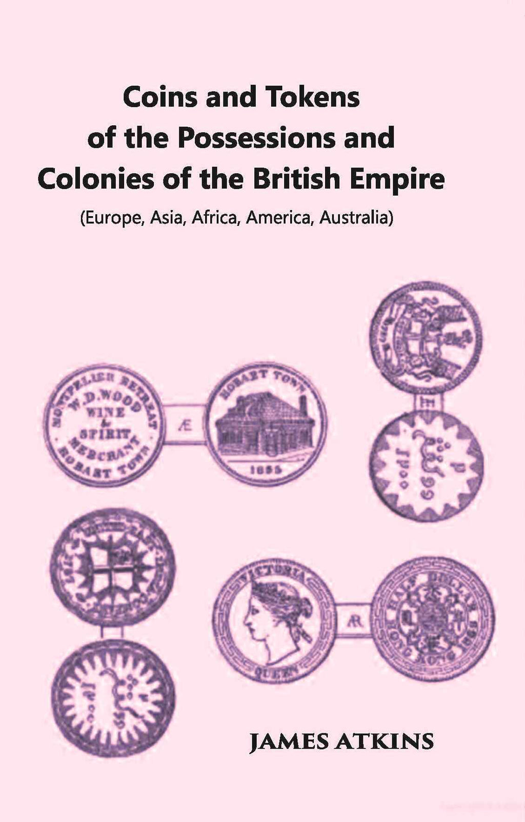 Coins And Tokens Of The Possessions And Colonies Of The British Empire (Europe, Asia, Africa, America, Australia) - Gyan Books