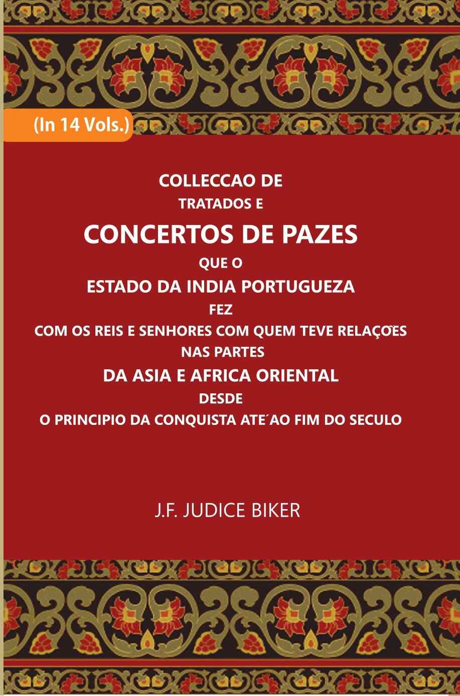 Colleccao De Tratados E Concertos De Pazes:- Que O Estado Da India Portuguezafezcom Os Reis E Senhores Com Quem Teve Relacoesnas Partes 14 Vols. Set - Gyan Books | Grab2Buy
