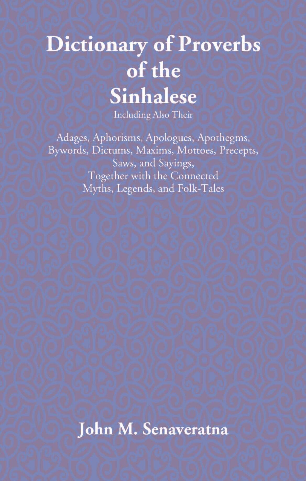 Dictionary Of Proverbs Of The Sinhalese - Gyan Books