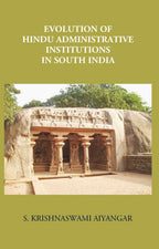 Evolution Of Hindu Administrative Institutions In South India - Gyan Books