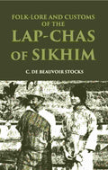 Folk-Lore And Customs Of The Lap-Chas Of Sikhim - Gyan Books