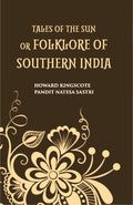 Tales Of The Sun Or Folk Lore Of Southern India - Gyan Books