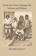 Forty-Two Years Amongst The Indians And Eskimo - Gyan Books
