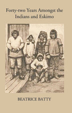 Forty-Two Years Amongst The Indians And Eskimo - Gyan Books