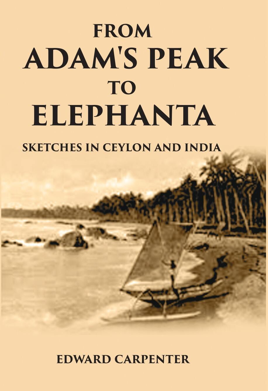 From Adam’S Peak To Elephant A Sketches Of Ceylon And India - Gyan Books