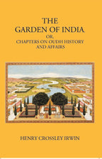 The Garden Of India Or Chapters On Oudh History And Affairs - Gyan Books