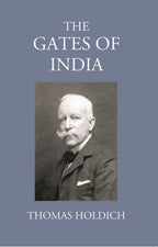 The Gates Of India Being An Historical Narrative - Gyan Books