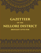 Madras District Gazetteers Gazetteer Of The Nellore District Brought Upto 1938 14th - Gyan Books
