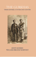The Gurkhas Their Manners, Customs And Country - Gyan Books | Grab2Buy