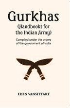 Handbooks For The Indian Army Gurkhas Compiled Under The Orders Of The Imperial Government Of India, 1906 - Gyan Books