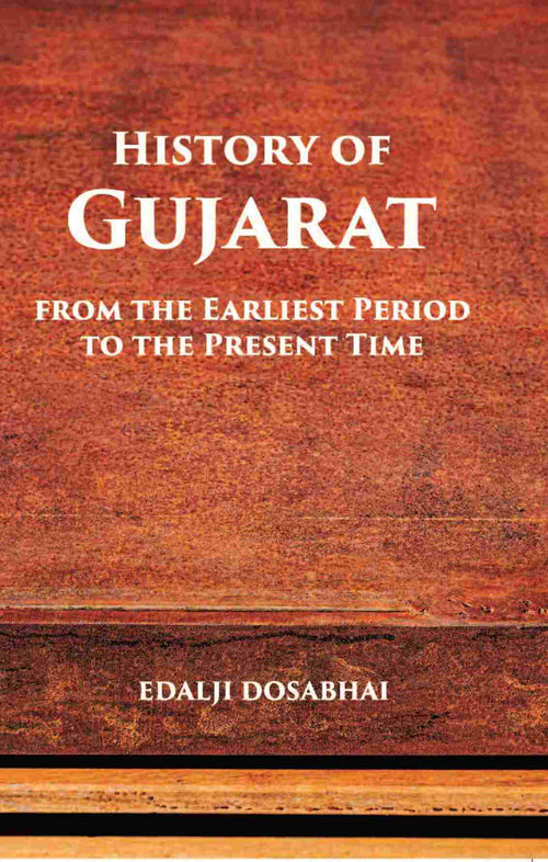 A History Of Gujarat From The Earliest Period To The Present Time - Gyan Books