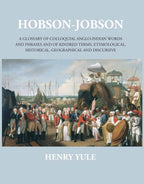 Hobson-Jobsona Glossary Of Colloquial Anglo-Indian Words And Phrases, And Of Kindred Terms, Etymological, Historical, Geographical And Discursive - Gyan Books