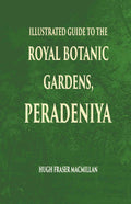 Illustrated Guide To The Royal Botanic Gardens Peradeniya - Gyan Books