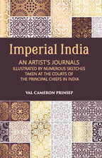 Imperial India An Artist’S Journals Illustrated By Numerous Sketches Taken At The Courts Of The Principal Chiefs In India - Gyan Books