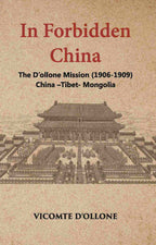 In Forbidden China The D’Ollone Mission 1906-1909 China-Tibet-Mongolia - Gyan Books