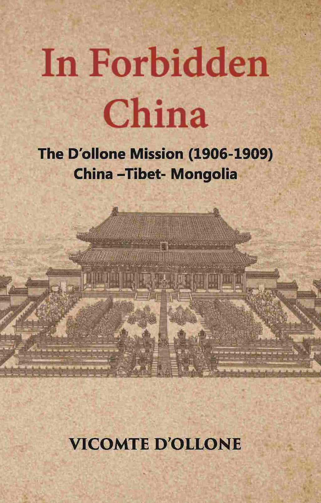 In Forbidden China The D’Ollone Mission 1906-1909 China-Tibet-Mongolia - Gyan Books