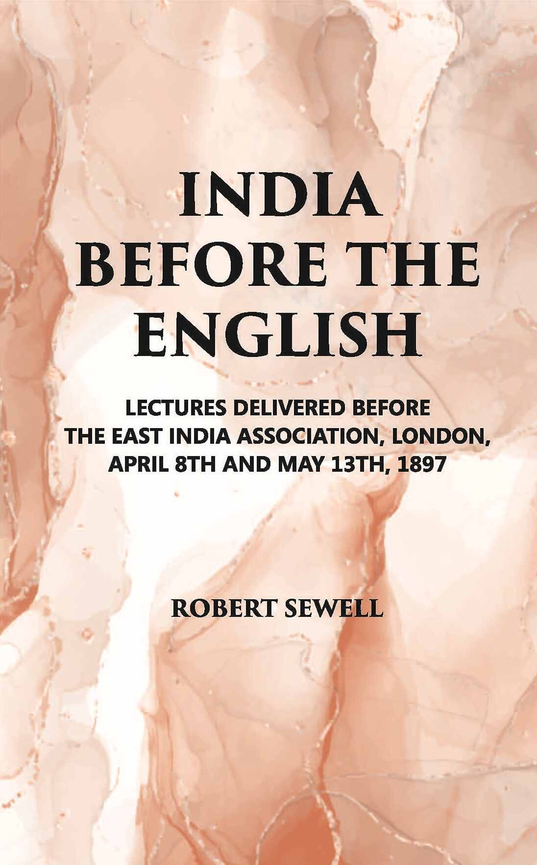 India Before The English: Lecture Delivered Before The East India Association, London, April 8Th And May 13Th, 1897 - Gyan Books | Grab2Buy