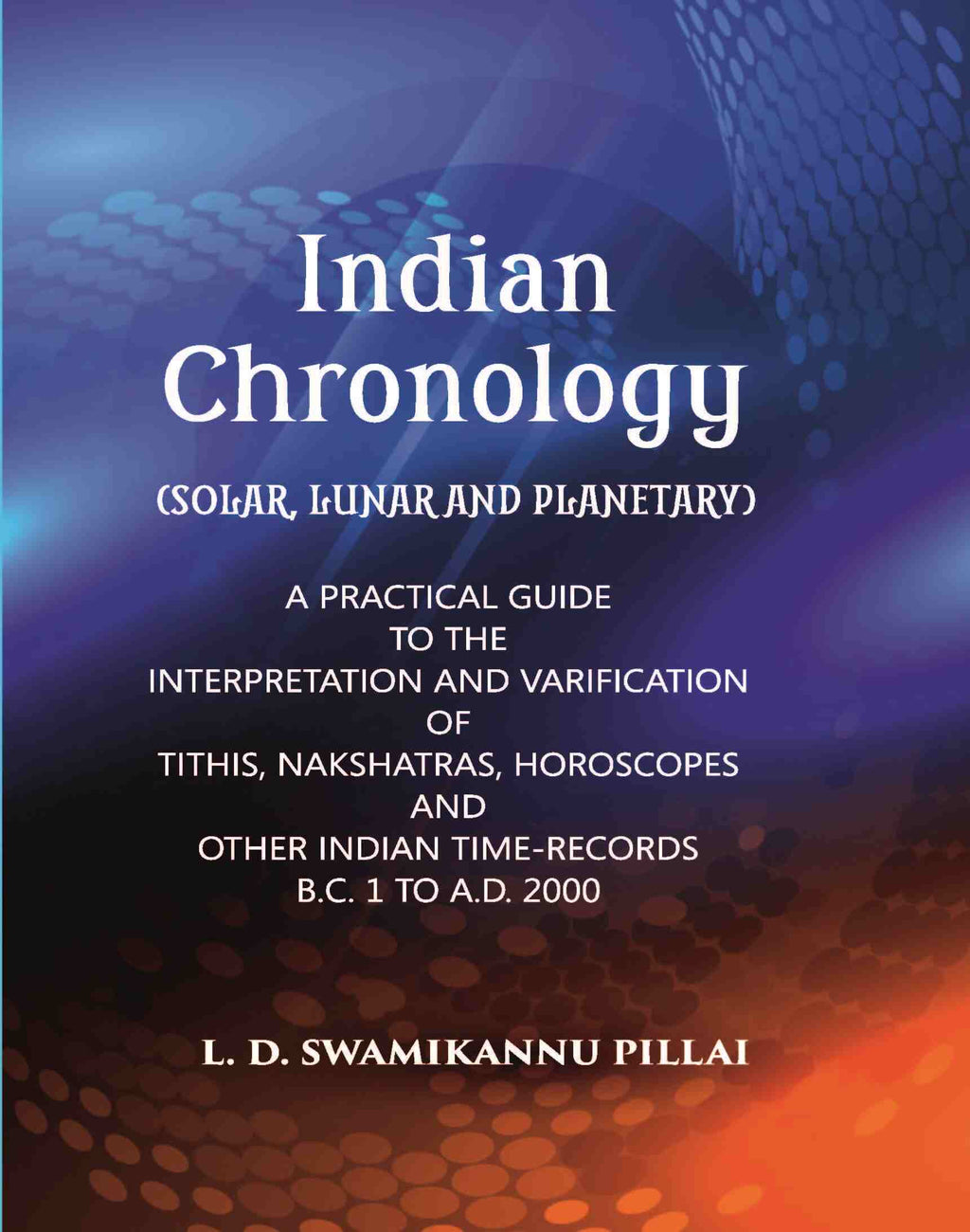Indian Chronology (Solar, Lunar And Planetary) - Gyan Books