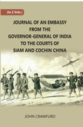 Journal Of An Embassy From The Governor-General Of India To The Courts Of Siam And Cochin China 2 Vols. Set - Gyan Books | Grab2Buy