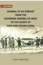 Journal Of An Embassy From The Governor-General Of India To The Courts Of Siam And Cochin China 2 Vols. Set - Gyan Books | Grab2Buy