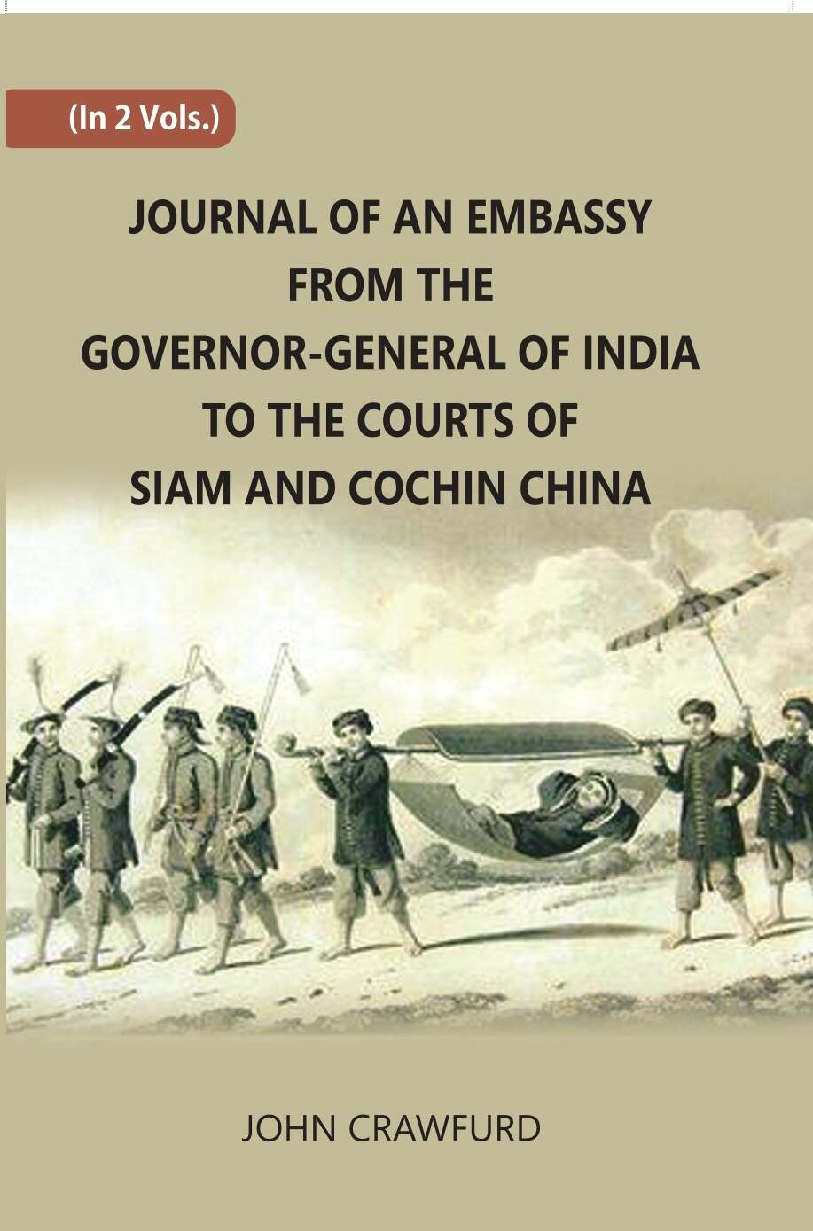 Journal Of An Embassy From The Governor-General Of India To The Courts Of Siam And Cochin China 2 Vols. Set - Gyan Books | Grab2Buy