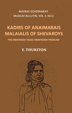 Madras Government Museum Bulletin, Anthropology Kadirs Of The Anaimarais; Malaialis Of The Shevaroys Vol. 2nd, No. 3 - Gyan Books