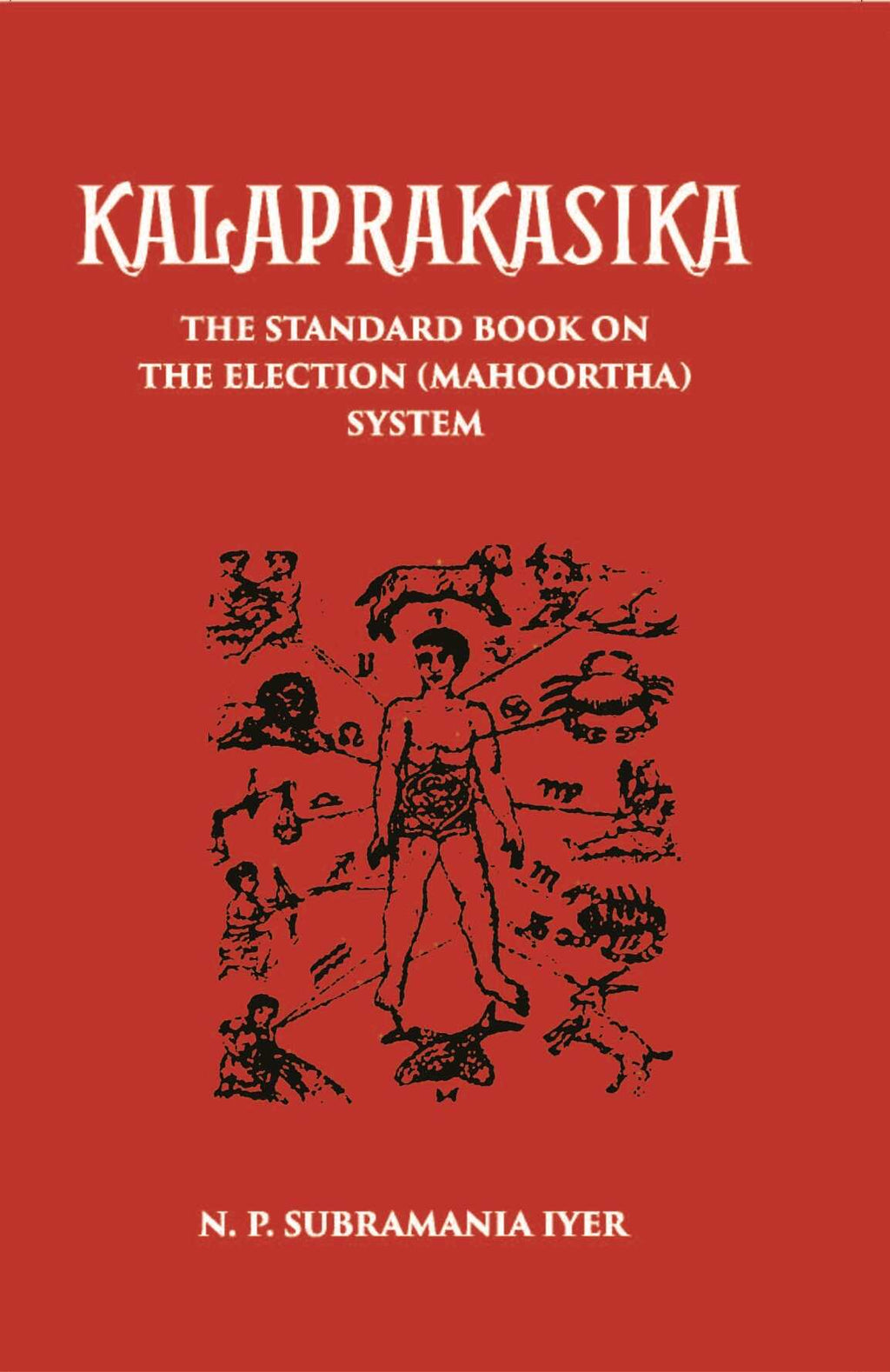 Kalaprakasika: The Standard Book On The Election System Muhoortha - Gyan Books