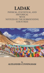 Ladak Physical, Statistical, And Historical With Notices Of The Surrounding Countries - Gyan Books