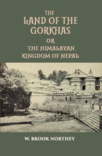 The Land Of The Gurkhas Or The Himalayan Kingdom Of Nepal - Gyan Books
