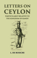 Letters On Ceylon Particularly Relative To The Kingdom Of Kandy - Gyan Books