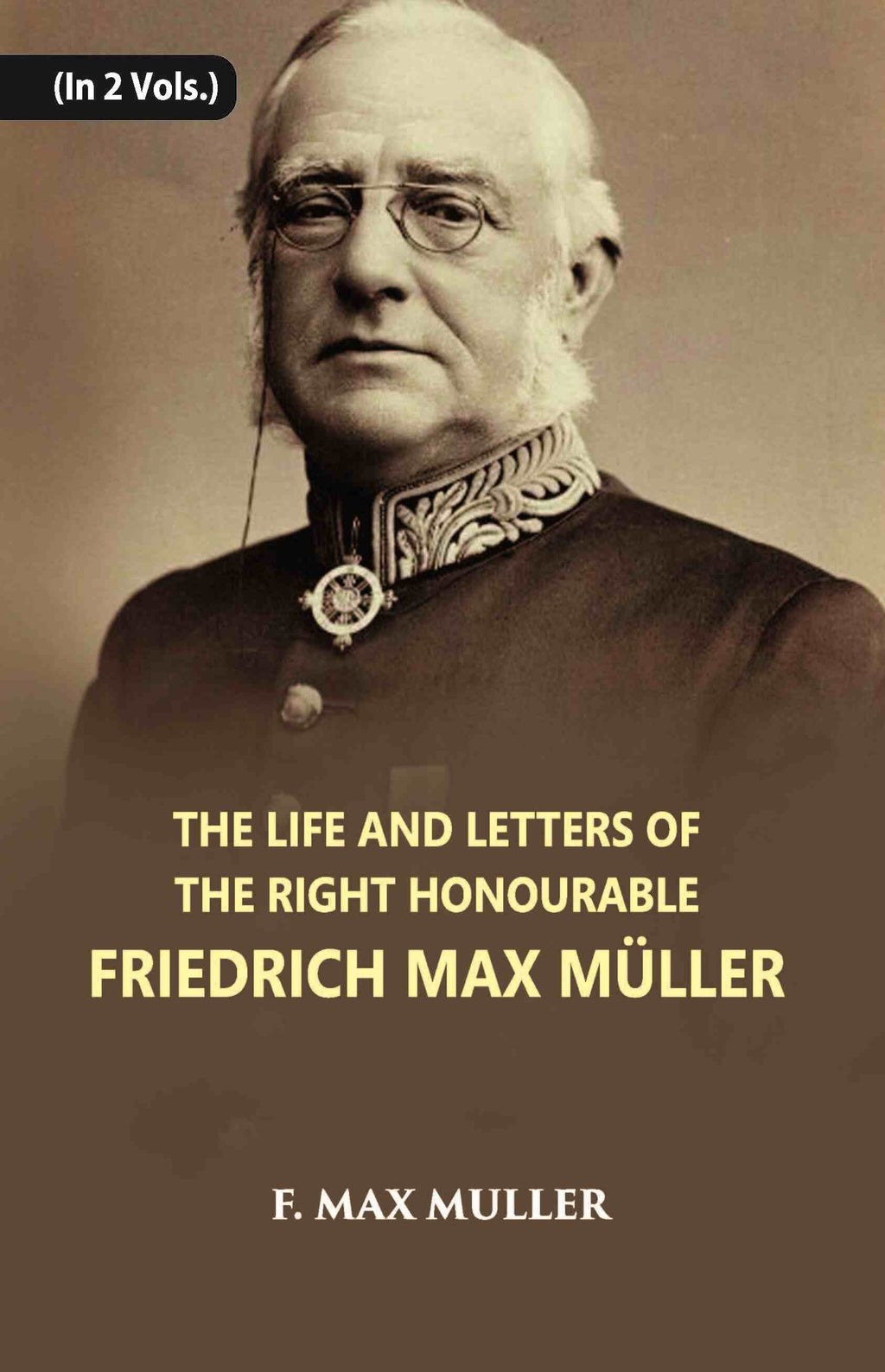 The Life And Letters Of The Right Honourable Friedrich Max Muller 2 Vols. Set - Gyan Books | Grab2Buy