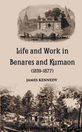 Life And Work In Benares And Kumaon 1839-1877 - Gyan Books