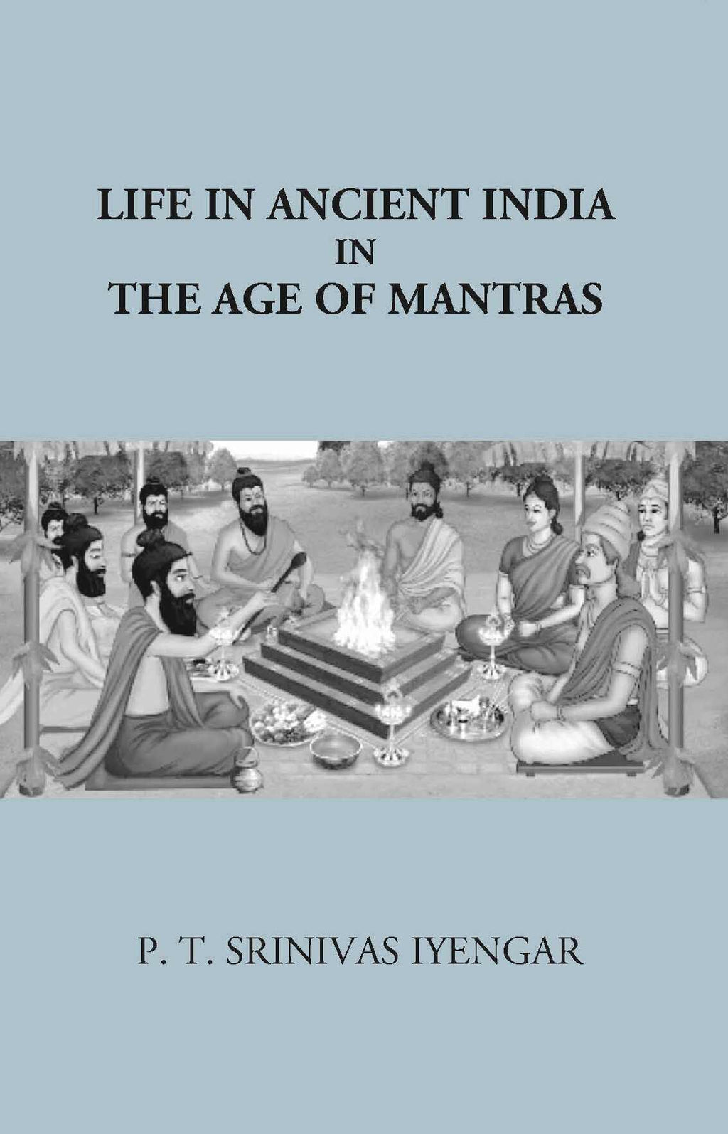 Life In Ancient India in The Age Of Mantras - Gyan Books