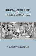 Life In Ancient India in The Age Of Mantras - Gyan Books